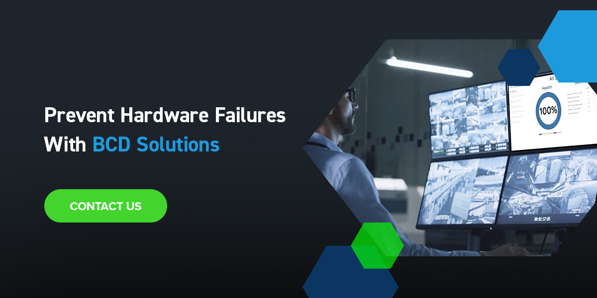 Prevent Hardware Failures With BCD Solutions
