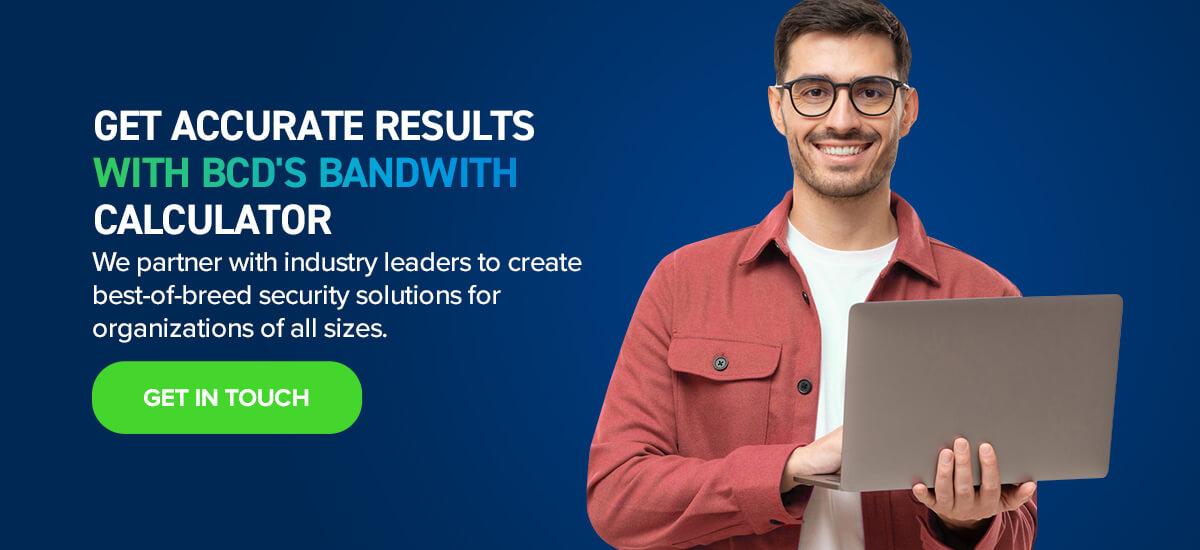 Get Accurate Results With BCD's Bandwidth Calculator